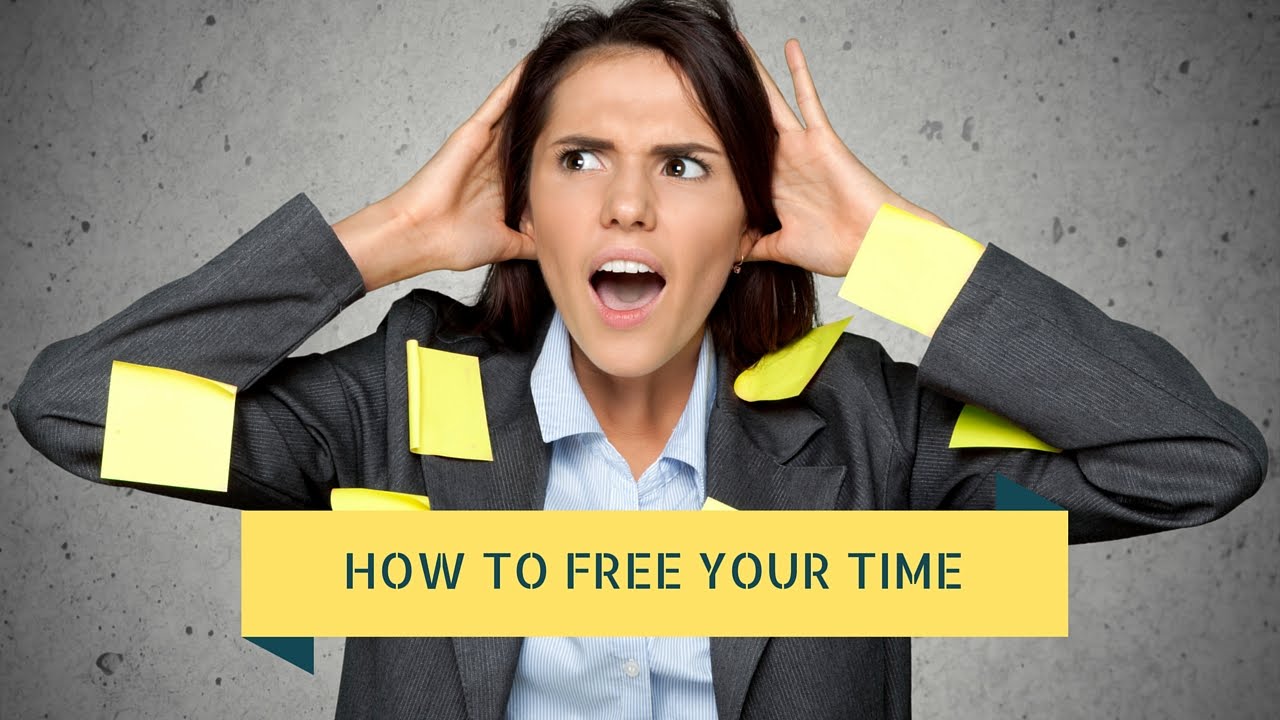 How to Free Up Your Time